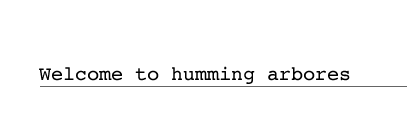 Welcome to humming arbores